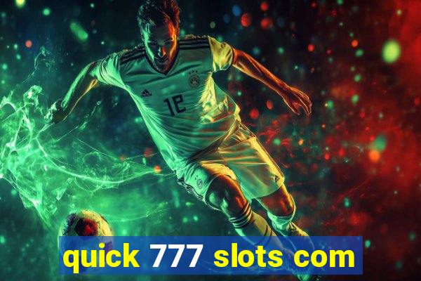 quick 777 slots com